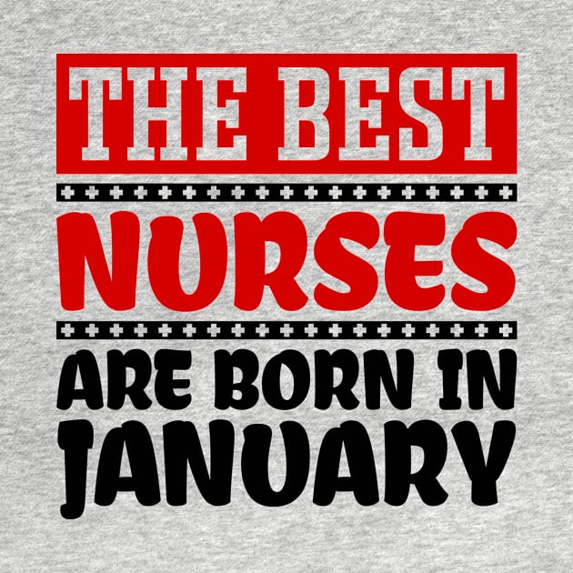 The Best Nurses are Born in January by colorsplash